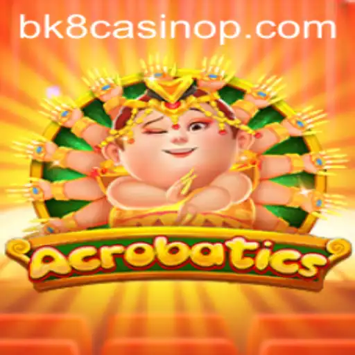 The Thrilling World of Acrobatics at BK8 Casino