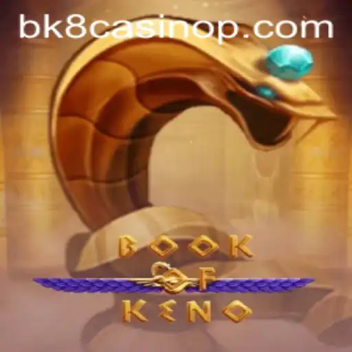Explore the Thrilling World of BookOfKeno at BK8 Casino