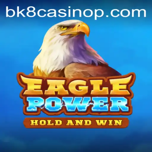 EaglePower: The Latest Sensation in Online Gaming at BK8 Casino