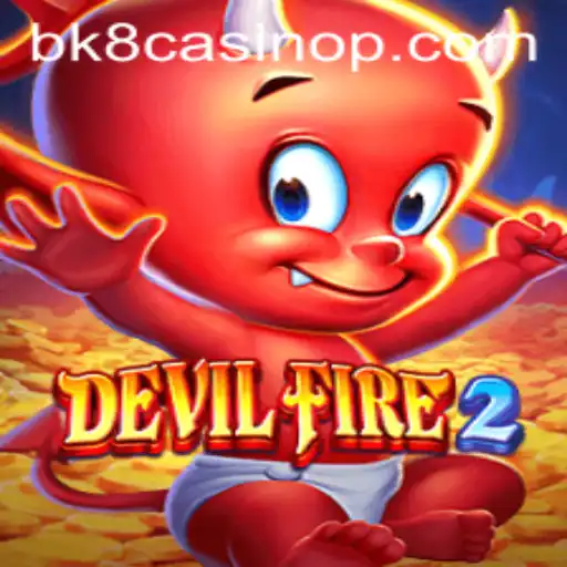 Unveiling the Thrills of DevilFire2 in the World of BK8 Casino