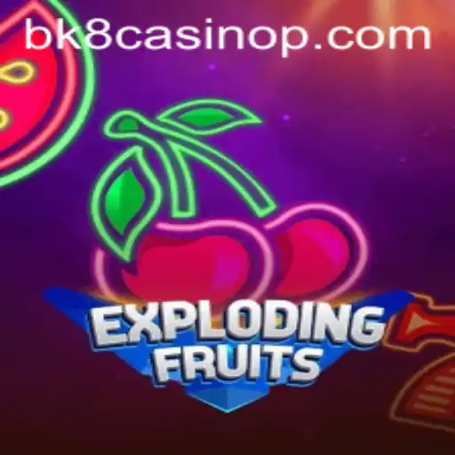 ExplodingFruits: A Thrilling New Addition to BK8 Casino
