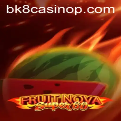 Exploring the Exciting World of FruitNovaSuper60 at BK8 Casino
