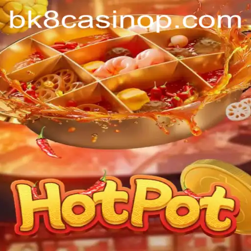 Exploring the Thrills of Hotpot at BK8 Casino