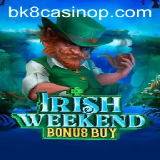 Discover the Excitement of IrishWeekendBonusBuy at BK8 Casino