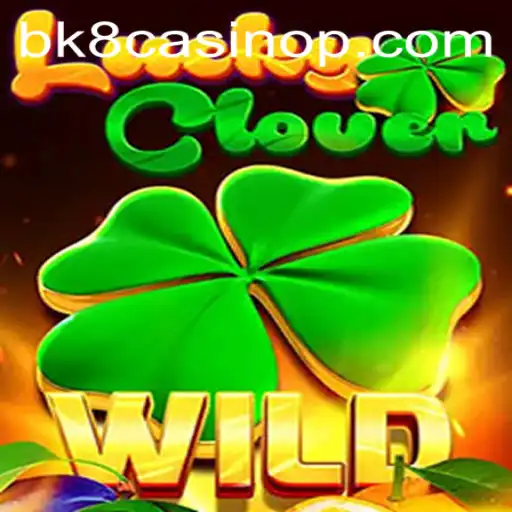 Discover the Excitement of LuckyClover at BK8 Casino