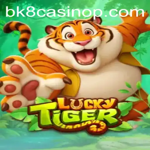 Unlock the Excitement of LuckyTiger at BK8 Casino