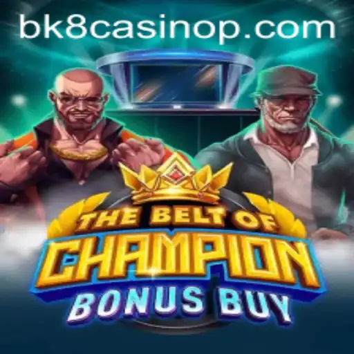 TheBeltOfChampionBonusBuy: A Thrilling Experience at BK8 Casino